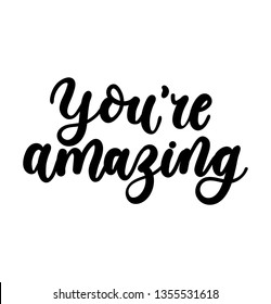 You're amazing inspirational lettering card. Cute and kind lettering inscription for prints, textile etc. Vector illustration