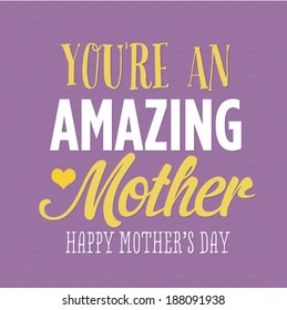 You're An Amazing Mother Happy Mother's Day Vector