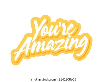 You're Amazing, You're Amazing Text, Bright Gradient Text, Positive Encouragement, Vector Illustration Background