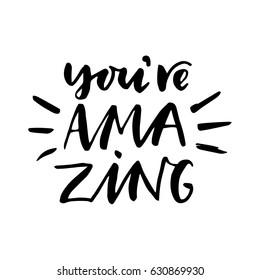 You're amazing.Inspirational quote.Hand drawn poster with hand lettering. 