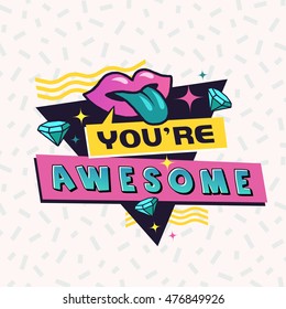 You're awesome. The 90's style label. Vector illustration.