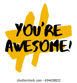 You're Awesome! (Brush Lettering Vector Illustration Design Template)