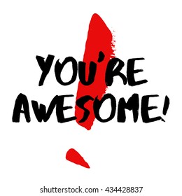 You're Awesome! (Brush Lettering Vector Illustration Design Template)