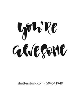 You're awesome! Hand-lettered inspirational quote. Vector illustration 