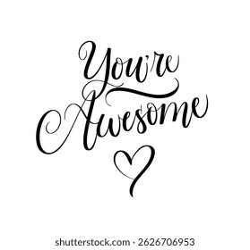 You're awesome. Motivational love quote. Hand-written elegant script. A sweet and simple design stickers, greeting cards, t-shirts, mugs, and scrapbooking. Ideal for Cricut and Silhouette projects. Ve