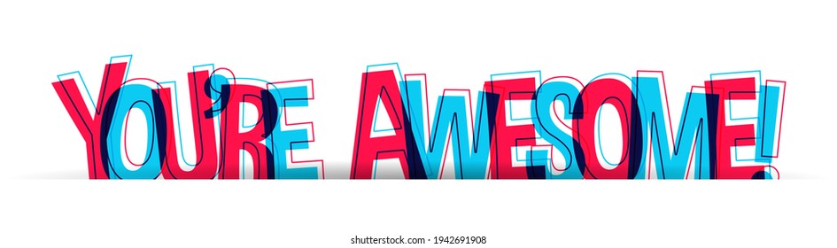 YOU'RE AWESOME! Red-blue overlapped letters isolated on a white background. Vector illustration.