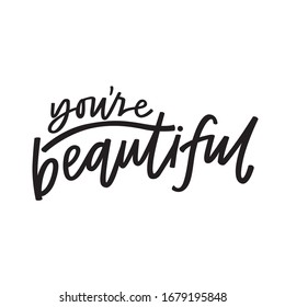 You're beautiful hand lettered phrase
