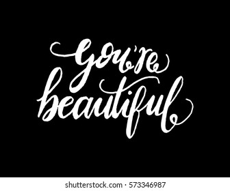 you're beautiful. modern calligraphy. hand lettered