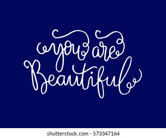 you're beautiful. modern calligraphy. hand lettered