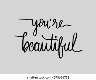 you're beautiful. Modern Calligraphy. Hand Lettered