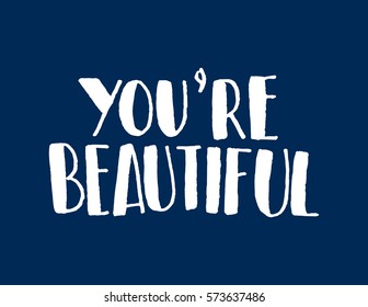 you're beautiful. Modern Calligraphy. Hand Lettered
