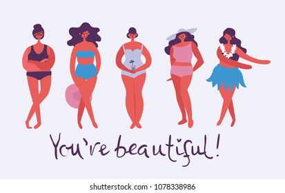 You're beautiful. Vector illustration of body positive movement and beauty diversity of different women in the flat style