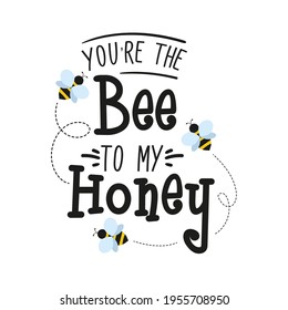 You're the bee to my honey lovely design in hand drawn style. Bee summer quote for greeting card, poster, print or textile. Flat style flying bees on white background. Bee saying vector illustration