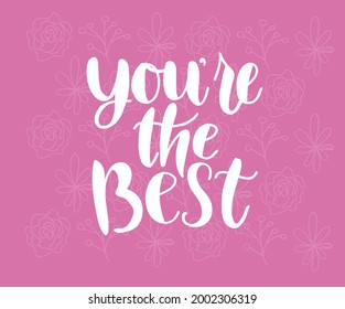 You're The Best Appreciation Vector Typography Background for Greeting Cards, Poster, Flyers, Promotion, Scrapbooking