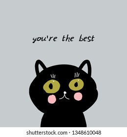 You're the best! Card design funny black cat face on gray background. simple sketch, Can be used for greeting card, frame for your text. Vector