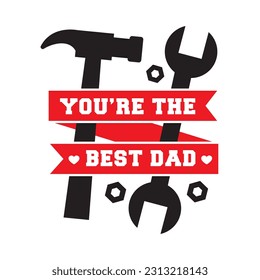 you're the best dad design with tools .vector illustration