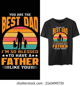 You're the Best Dad.. Father's day funny t-shirt design