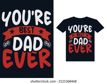 you're the best dad T-shirt Design