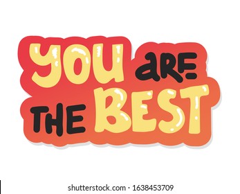 You're the best. Hand drawn motivation lettering quote. Design element for poster, banner, greeting card. Vector illustration