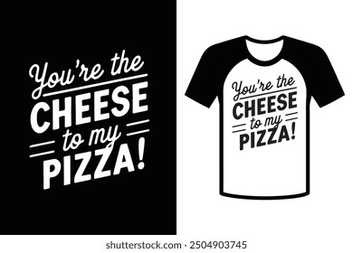 You're the cheese to my pizza, funny best friend quotes typography illustration for a t-shirt design.
