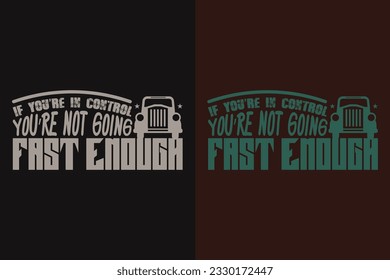 If You're In Control You're Not Going Fast Enough, Car Lover T-Shirt, Classic Car, Customized, Gift For Dad, Promise Shirt, Gift For Car Lover 