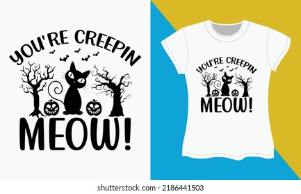 You're Creepin meow!, it's a halloween svg t-shirt design. Perfect for print items and bags, posters, cards, vector illustration. 
Isolated on black background svg