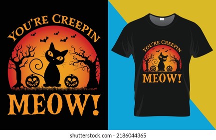 You're Creepin meow! , it's a halloween t-shirt design. Perfect for print items and bags, posters, cards, vector illustration. 
Isolated on black background