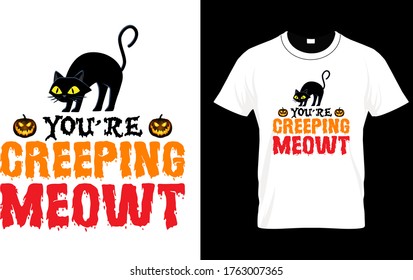 You're Creeping Meow t-Halloween T shirt Design template vector