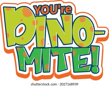 You're Dino Mite Font Banner on white background illustration