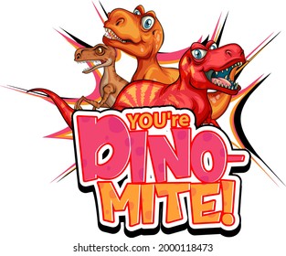 You're Dino Mite word typography with Dinosaur group cartoon character illustration