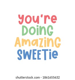 You're Doing Amazing Sweetie, Popular Meme, Positive Quote, Funny Quote Vector Text Illustration Background