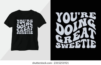 You're doing great sweetie
 - Typography t-shirt Design, motivational poster inspirational quote
