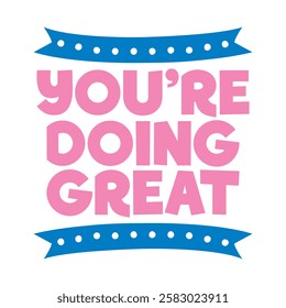 You're doing great text. vector illustration