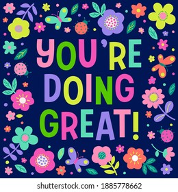 "You're doing great" typography design with floral border for greeting card, postcard, poster or banner. Positive quotes with colorful hand drawn illustration.