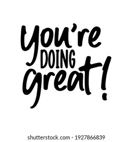 You're doing great Typography Quote Vector Illustration Design. Can print on t-shirt banner poster and apparel. Motivational Quote.