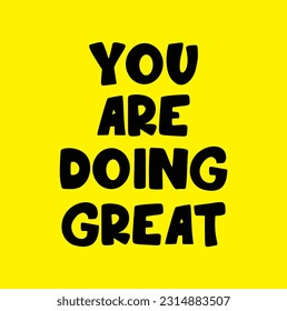 You're doing great Typography Quote Vector Illustration Design. Can print on t-shirt banner poster and apparel. Motivational Quote.