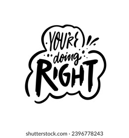 You're doing right motivation lettering phrase. Black color vector art isolated on white background.