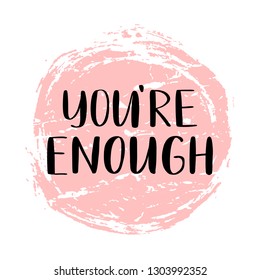 Youre Enough Brush Lettering Quote Inspirational Stock Vector (Royalty ...