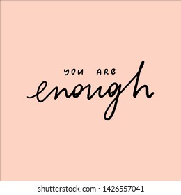 You're enough - unique hand written vector lettering. Inspirational motivational quote card.