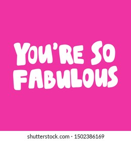 Youre Fabulous Vector Hand Drawn Illustration Stock Vector (Royalty ...