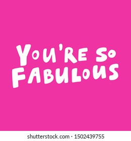 4,304 You Are Fabulous Images, Stock Photos & Vectors | Shutterstock