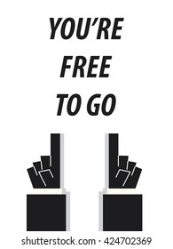 YOU'RE FREE TO GO typography vector illustration