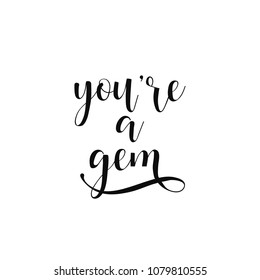 You're a gem. lettering. Quote. Hand-painted inscription. Calligraphy poster, typography. Valentine's Day