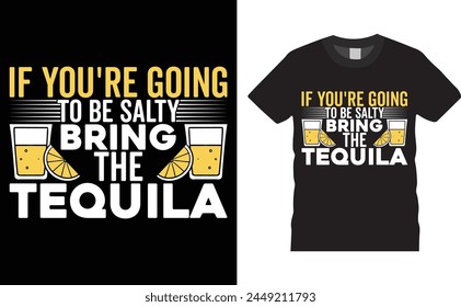 If you're going to be salty bring, Cinco de mayo typography vector t-shirt design. Cinco de mayo t-shirt design with motivational quote. T shirt design template, vector design and any print, poster.