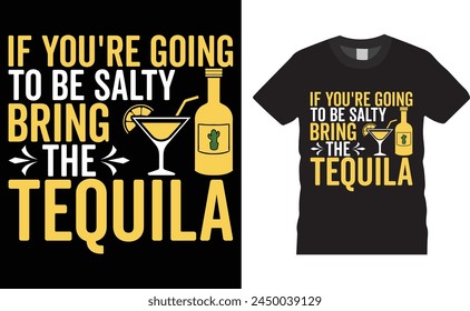 If you're going to be salty bring, Cinco de mayo typography vector t-shirt design. Cinco de mayo t-shirt design with motivational quote. T shirt design template, vector design and any print, poster.