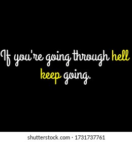 If you're going through hell keep going motivational quote vector template design.Suitable for tshirt design.