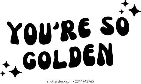 You're so golden svg design, Motivational vector file