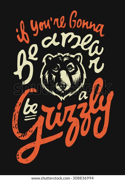 Youre Gonna Be Bear Be Grizzly Stock Vector Royalty Free 308836994