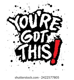 You're got this. Inspirational quote. Hand drawn lettering.
