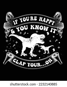 IF YOU'RE HAPPY AND YOU KNOW IT CLAP YOUR...OH TSHIRT DESIGN